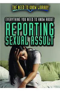 Everything You Need to Know about Reporting Sexual Assault