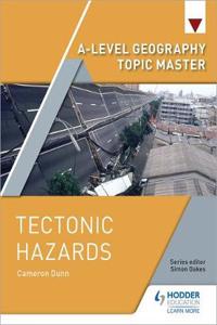 A-level Geography Topic Master: Tectonic Hazards