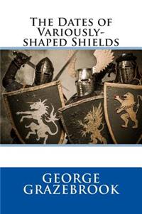 The Dates of Variously-Shaped Shields