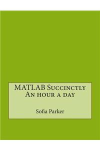 MATLAB Succinctly an Hour a Day