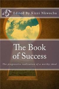 The Book of Success: The Progressive Realization of a Worthy Ideal