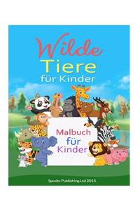 Wilde Tiere für Kinder: Malbuch für Kinder