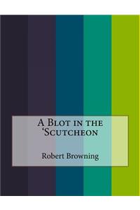 A Blot in the 'Scutcheon