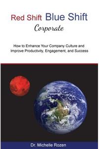 Red Shift Blue Shift: How to Enhance Your Company Culture and Improve Productivity, Engagement, and Success