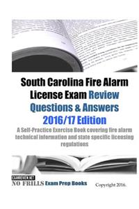 South Carolina Fire Alarm License Exam Review Questions & Answers 2016/17 Edition