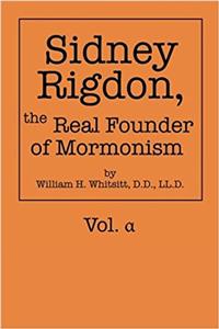 Sidney Rigdon, the Real Founder of Mormonism