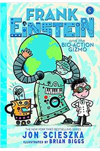 Frank Einstein and the Bio-Action Gizmo (Frank Einstein Series #5): Book Five