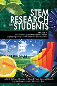 STEM Research for Students Volume 1: Understanding Scientific Experimentation, Engineering Design, and Mathematical Relationships