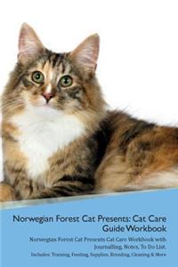 Norwegian Forest Cat Presents: Cat Care Guide Workbook Norwegian Forest Cat Presents Cat Care Workbook with Journalling, Notes, to Do List. Includes: Training, Feeding, Supplies, Breeding, Cleaning & More Volume 1