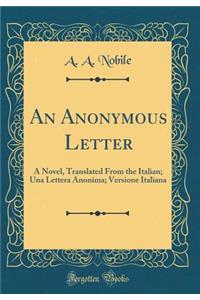An Anonymous Letter: A Novel, Translated from the Italian; Una Lettera Anonima; Versione Italiana (Classic Reprint)