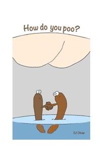 How do you poo?