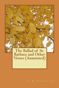 The Ballad of St. Barbara and Other Verses (Annotated)