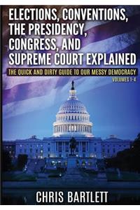 Elections, Conventions, The Presidency, Congress, and Supreme Court Explained