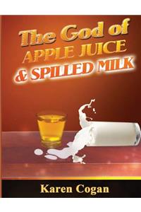 God of Apple Juice and Spilled MIlk