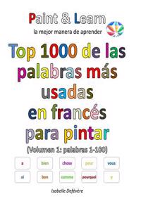Top 1000 de Las Palabras Mas Usadas En Frances (Volumen 1 Palabras 1-100)