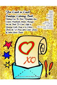 For Czech in Czech Envelope Coloring Book Nothing Can Be More Thoughtful than Custom Handmade Artistic Messages Use the Book To Color, Gift as Greeting Cards, Keep or to Collect From the 