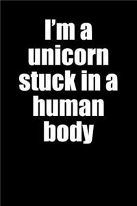 I'm a Unicorn Stuck in a Human Body
