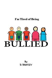 I'M Tired of Being Bullied