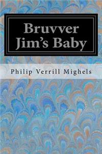 Bruvver Jim's Baby