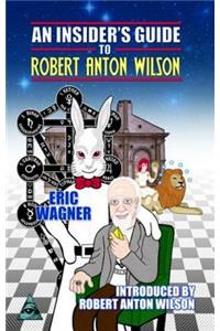 Insider's Guide to Robert Anton Wilson