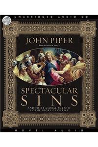 Spectacular Sins And Their Global Purpose in the Glory of Christ