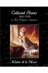 Collected Poems 1901-1918 in Two Volumes - Volume I.