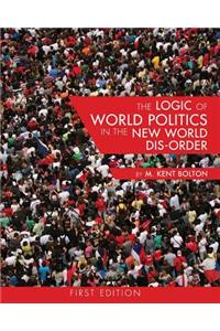 The Logic of World Politics in the New World Dis-Order