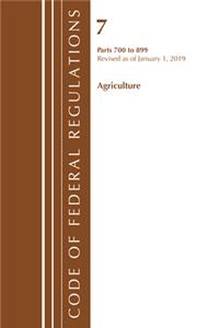 Code of Federal Regulations, Title 07 Agriculture 700-899, Revised as of January 1, 2019