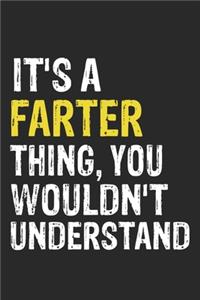 It's A FARTER Thing, You Wouldn't Understand Gift for FARTER Lover, FARTER Life is Good Notebook a Beautiful