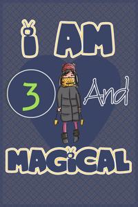 I am 3 and magical