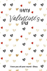 Happy Valentine's Day I love you all year round - Diary