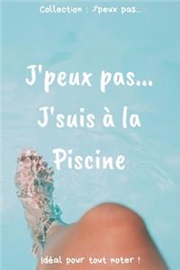 J'peux pas... J'suis à la Piscine