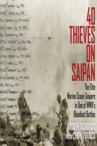 40 Thieves on Saipan: The Elite Marine Scout-Snipers in One of WWII's Bloodiest Battles