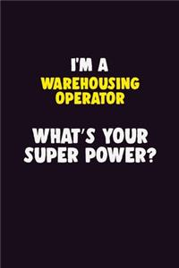 I'M A Warehousing Operator, What's Your Super Power?