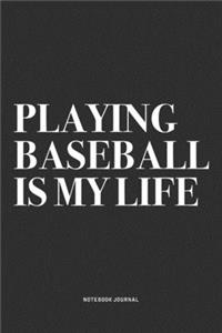 Playing Baseball Is My Life