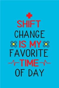 Shift Change Is My Favorite Time Of Day
