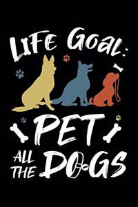 Life Goal Pet All The Dogs