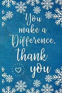 You Make A Difference. Thank You