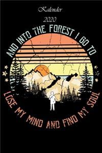 Kalender 2020 - The forest I go to lose my mind and find my soul
