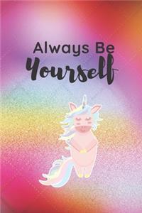 Always Be Yourself Unicorn Journal