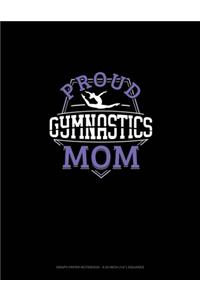 Proud Gymnastics Mom: Graph Paper Notebook - 0.25 Inch (1/4") Squares