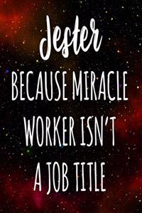 Jester Because Miracle Worker Isn't A Job Title
