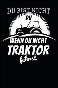 Du bist nicht du, wenn du nicht Traktor fährst
