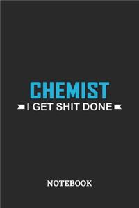 Chemist I Get Shit Done Notebook