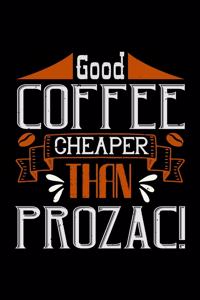 Good Coffee Cheaper Than Prozac!