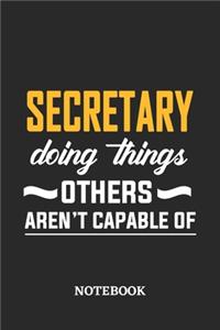 Secretary Doing Things Others Aren't Capable of Notebook