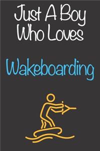 Just A Boy Who Loves Wakeboarding