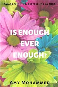 Is enough ever enough?