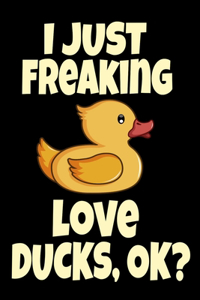 I Just Freaking Love Ducks, Ok?