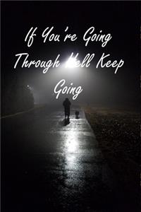 If You're Going Through Hell Keep Going